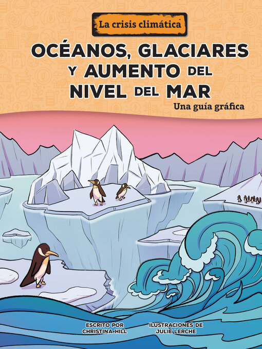 Title details for Océanos, glaciares y aumento del nivel del mar (Oceans, Glaciers, and Rising Sea Levels) by Christina Hill - Available